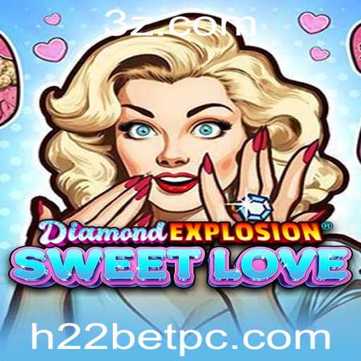 Descubra o Mundo Emocionante de DiamondExplosionSweetLove com h22bet