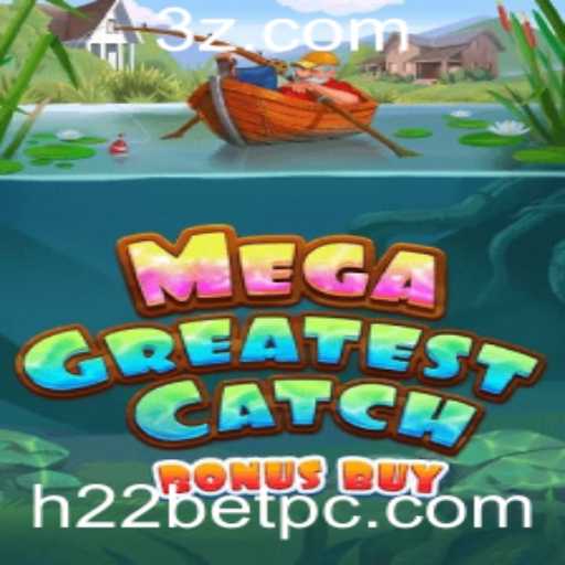 Descubra o Empolgante Mundo de MegaGreatestCatchBonusBuy com h22bet